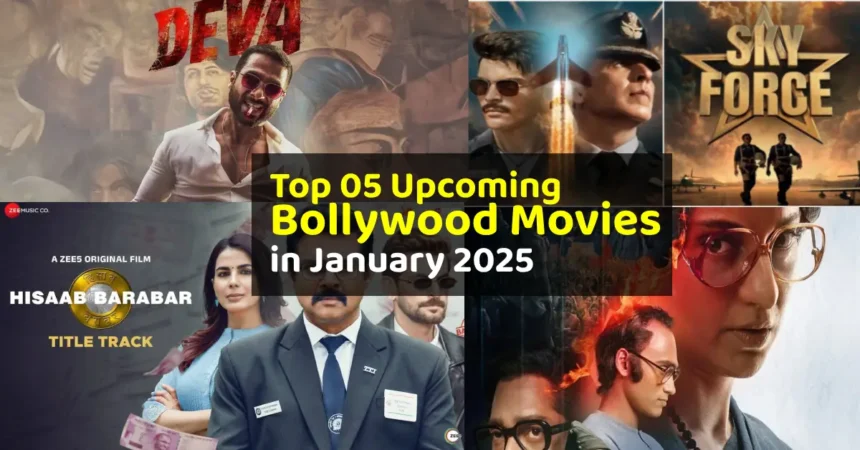 Top 05 Upcoming Bollywood Movies in January 2025